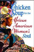 Chicken Soup for the African American Woman's Soul: Laughter, Love and Memories to Honor the Legacy of Sisterhood