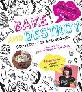 Bake & Destroy Good Food for Bad Vegans