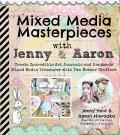Mixed Media Masterpieces with Jenny & Aaron Create Incredible Art Journals & Handmade Mixed Media Treasures with Two Expert Crafters