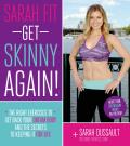 Sarah Fit Get Skinny Again The Right Exercises to Get Back Your Dream Body & the Secrets to Keeping It for Life