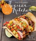Gourmet Mexican Kitchen A Cookbook Bold Flavors for the Home Chef