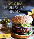 Easy Vegan Breakfasts and Lunches: The Best Way to Eat Plant-Based Meals on the Go