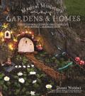 Magical Miniature Gardens and Homes: Create Tiny Worlds of Fairy Magic and Delight with Natural Handmade Decor