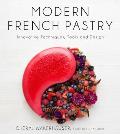 Modern French Pastry: Innovative Techniques, Tools and Design