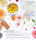 Herbs & Crystals DIY New Age Remedies to Heal the Mind & Body