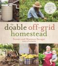 Doable Off Grid Homestead Cultivating a Simple Life by Hand on a Budget