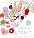 Hooked on Amigurumi 40 Fun Patterns for Playful Crochet Plushes