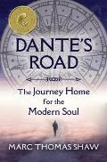 Dante's Road: The Journey Home for the Modern Soul