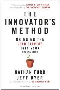 Innovators Method Bringing the Lean Startup Into Your Organization