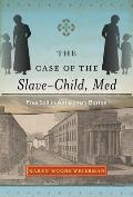 The Case of the Slave-Child, Med: Free Soil in Antislavery Boston