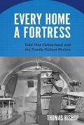 Every Home a Fortress Cold War Fatherhood & the Family Fallout Shelter