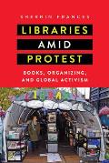Libraries Amid Protest: Books, Organizing, and Global Activism