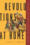Revolutions at Home: The Origin of Modern Childhood and the German Middle Class