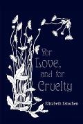 For Love, and for Cruelty