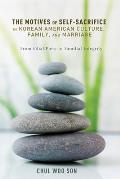 The Motives of Self-Sacrifice in Korean American Culture, Family, and Marriage