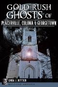 Haunted America||||Gold Rush Ghosts of Placerville, Coloma & Georgetown