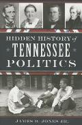 Hidden History||||Hidden History of Tennessee Politics