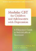 Modular CBT for Children and Adolescents with Depression: A Clinician's Guide to Individualized Treatment