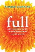 Full How I Learned to Satisfy My Insatiable Hunger & Feed My Soul