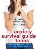 Anxiety Survival Guide for Teens CBT Skills to Overcome Fear Worry & Panic