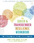 Queer & Transgender Resilience Workbook Skills for Navigating Sexual Orientation & Gender Expression