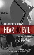 Hear No Evil: Politics, Science, and the Forensic Evidence in the Kennedy Assassination