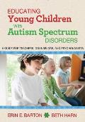Educating Young Children with Autism Spectrum Disorders: A Guide for Teachers, Counselors, and Psychologists