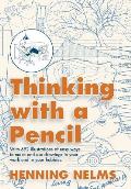 Thinking with a Pencil With 692 Illistations of Easy Ways to Make & Use Drawings in Your Work & in Your Hobbies