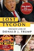 Lost Tycoon The Many Lives of Donald J Trump