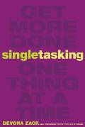 Singletasking: Get More Done#one Thing at a Time