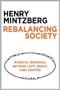 Rebalancing Society: Radical Renewal Beyond Left, Right, and Center