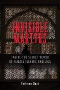 Invisible Martyrs Inside the Secret World of Female Islamic Radicals