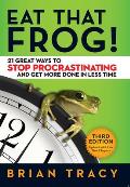 Eat That Frog 21 Great Ways to Stop Procrastinating & Get More Done in Less Time