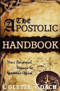 The Apostolic Handbook: Your Personal Voyage to Apostolic Office