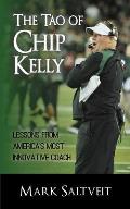 Tao of Chip Kelly Lessons from Americas Most Innovative Coach