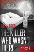 The Killer Who Wasn't There: The Killer Who Series Book 2