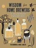 Wisdom for Home Brewers: 500 Tips & Recipes for Making Great Beer