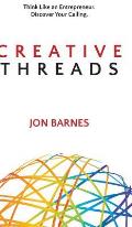 Creative Threads: Think Like an Entrepreneur. Discover Your Calling.