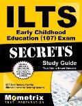 Ilts Early Childhood Education (107) Exam Secrets Study Guide: Ilts Test Review for the Illinois Licensure Testing System