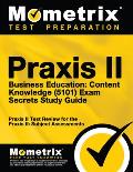 Praxis II Business Education: Content Knowledge (5101) Exam Secrets Study Guide: Praxis II Test Review for the Praxis II: Subject Assessments