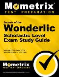 Secrets of the Wonderlic Scholastic Level Exam Wonderlic Exam Review for the Wonderlic Scholastic Level Exam