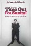 Time Out for Sanity! Second Edition