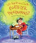 Who Says Women Cant Be Computer Programmers The Story of Ada Lovelace