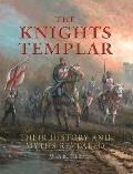 The Knights Templar: Their History and Myths Revealed