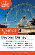 Beyond Disney The Unofficial Guide to Universal Orlando Seaworld & the Best of Central Florida