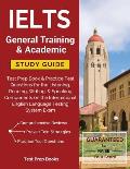 IELTS General Training & Academic Study Guide: Test Prep Book & Practice Test Questions for the Listening, Reading, Writing, & Speaking Components on