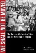 We Shall Not Be Moved: The Jackson Woolworth's Sit-In and the Movement It Inspired