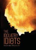 The Idolatry of Idiots