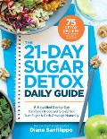 21 Day Sugar Detox Daily Guide A Simplified Day By Day Handbook & Journal to Help You Bust Sugar & Carb Cravings Naturally