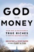 God & Money How We Discovered True Riches at Harvard Business School